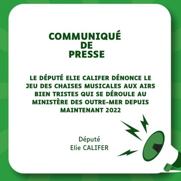 Le Député CALIFER dénonce le jeu des chaises musicales aux airs bien tristes qui se déroule au Ministère des Outre-mer depuis maintenant 2022